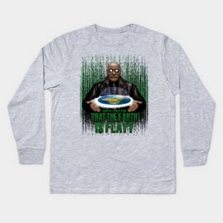 What if i Told you that the earth is FLAT? Kids Long Sleeve T-Shirt